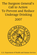 The Surgeon General's Call to Action to Prevent and Reduce Underage Drinking