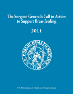 The Surgeon General's Call to Action to Support Breastfeeding