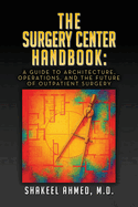 The Surgery Center Handbook: A Guide to Architecture, Operations, and the Future of Outpatient Surgery
