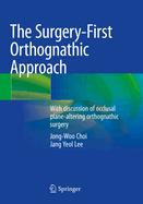 The Surgery-First Orthognathic Approach: With discussion of occlusal plane-altering orthognathic surgery