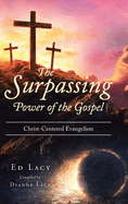 The Surpassing Power of the Gospel: Christ-Centered Evangelism