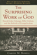 The Surprising Work of God: Harold John Ockenga, Billy Graham, and the Rebirth of Evangelicalism