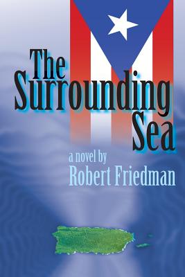 The Surrounding Sea - Cabello-Argandona, Roberto (Editor), and Friedman, Robert