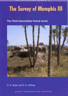 The Survey of Memphis III: The Third Intermediate Period Levels - Aston, David, and Jeffreys, David G
