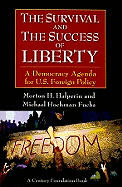 The Survival and the Success of Liberty: A Democracy Agenda for U.S. Foreign Policy