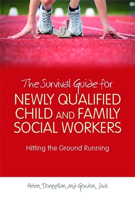 The Survival Guide for Newly Qualified Child and Family Social Workers: Hitting the Ground Running - Donnellan, Helen, and Jack, Gordon