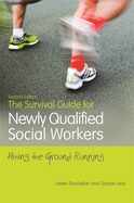 The Survival Guide for Newly Qualified Social Workers, Second Edition: Hitting the Ground Running