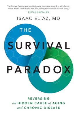 The Survival Paradox: Reversing the Hidden Cause of Aging and Chronic Disease - Eliaz, Isaac