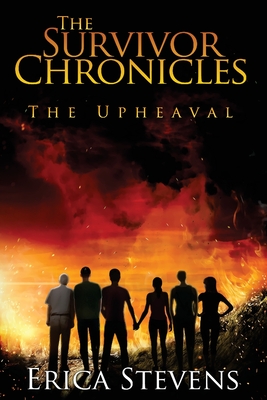 The Survivor Chronicles: Book 1, The Upheaval - Stevens, Erica