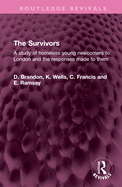 The Survivors: A study of homeless young newcomers to London and the responses made to them