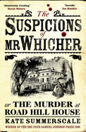 The Suspicions of Mr. Whicher: or the Murder at Road Hill House - Summerscale, Kate