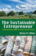The Sustainable Entrepreneur: The Unconventional Model for Personal Financial Freedom