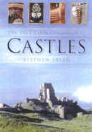 The Sutton Companion to Castles - Friar, Stephen