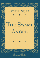 The Swamp Angel (Classic Reprint)