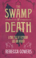 The Swamp of Death: A True Tale of Victorian Lies and Murder