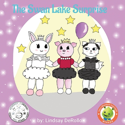 The Swan Lake Surprise - Derollo, Lindsay, and Lopata, Melanie (Editor)