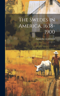 The Swedes in America, 1638-1900: 1