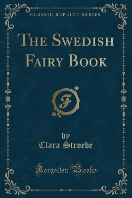 The Swedish Fairy Book (Classic Reprint) - Stroebe, Clara