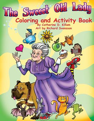 The Sweeet Old Lady Coloring and Activity Book - Killam, Catherine D