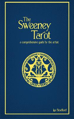 The Sweeney Tarot: A comprehensive guide by the artist - Bradford, Lee