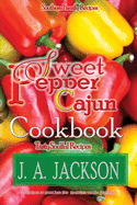 The Sweet Pepper Cajun! Tasty Soulful Cookbook!: Southern Family Recipes!