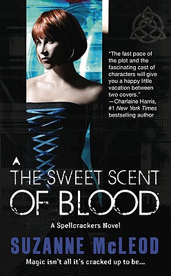 The Sweet Scent of Blood: A Spellcrackers Novel - McLeod, Suzanne