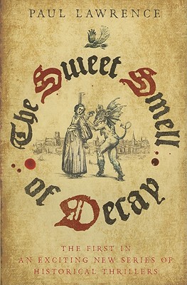 The Sweet Smell of Decay: Being the First Chronicle of Harry Lytle - Lawrence, Paul