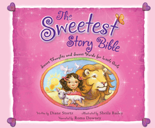 The Sweetest Story Bible: Sweet Thoughts and Sweet Words for Little Girls