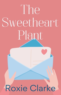 The Sweetheart Plant - Clarke, Roxie