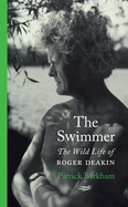 The Swimmer: The Wild Life of Roger Deakin