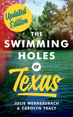 The Swimming Holes of Texas - Wernersbach, Julie, and Tracy, Carolyn