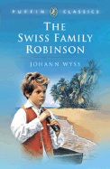 The Swiss Family Robinson - Wyss, J D, and Wyss, Johann David, and Kingston, William H G (Translated by)