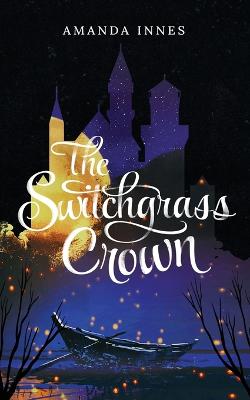 The Switchgrass Crown - Innes, Amanda