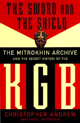 The Sword and the Shield: The Mitrokhin Archive and the Secret History of the KGB - Andrew, Christopher