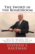 The Sword in the Boardroom: Sun Tzu, Musashi, and Kaufman on Winning for the Benefit of All Concerned