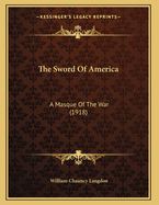 The Sword of America: A Masque of the War (1918)