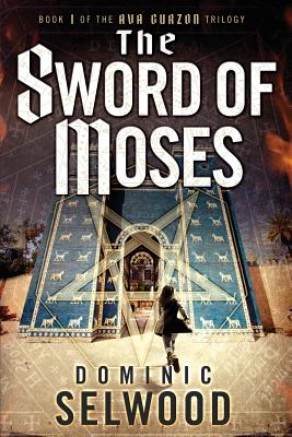 The Sword of Moses - Selwood, Dominic