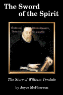 The Sword of the Spirit: The Story of William Tyndale