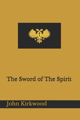 The Sword of the Spirit - Kirkwood, John