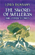 The Sword of Welleran: And Other Stories
