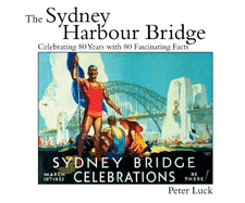 The Sydney Harbour Bridge: Celebrating 80 Years with 80 Fascinating Facts