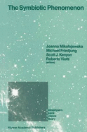 The Symbiotic Phenomenon: Proceedings of the 103rd Colloquium of the International Astronomical Union, Held in Torun, Poland, August 18-20, 1987