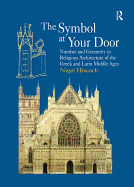 The Symbol at Your Door: Number and Geometry in Religious Architecture of the Greek and Latin Middle Ages