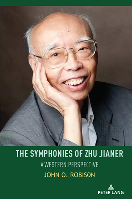 The Symphonies of Zhu Jianer: A Western Perspective - Yu, Hui, and Robison, John O