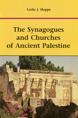 The Synagogues and Churches of Ancient Palestine - Hoppe, Leslie J, O.F.M.