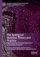 The Synergy of Business Theory and Practice: Advancing the Practical Application of Scholarly Research