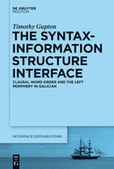 The Syntax-Information Structure Interface: Clausal Word Order and the Left Periphery in Galician