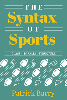 The Syntax of Sports, Class 4: Parallel Structure - Barry, Patrick