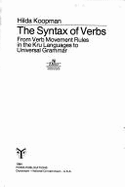 The Syntax of Verbs: From Verb Movement Rules in the Kru Language to Univiersal Grammar - Koopman, Hilda Judith, and Kaster, J (Editor), and Van Riemsdyk, H (Editor)