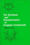 The Synthesis and Characterization of Inorganic Compounds - Jolly, William L